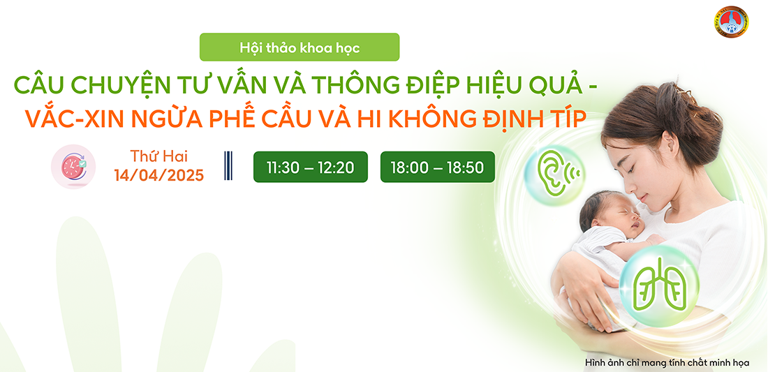 CÂU CHUYỆN TƯ VẤN VÀ THÔNG ĐIỆP HIỆU QUẢ - VẮC XIN NGỪA PHẾ CẦU VÀ Hi KHÔNG ĐỊNH TÍP